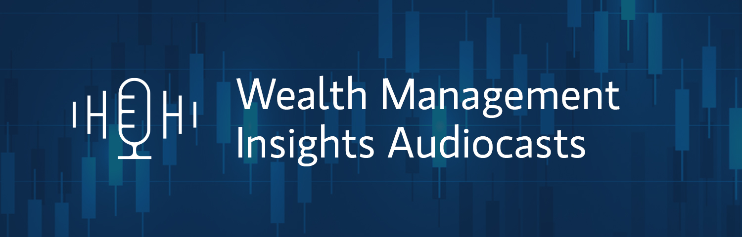 Wealth Management Insights Audiocasts